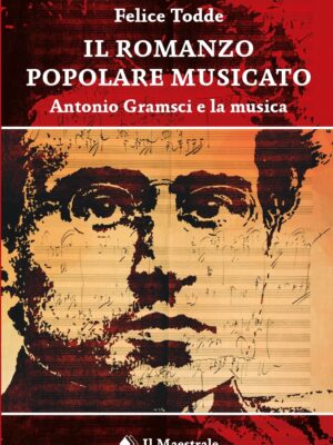 Il romanzo popolare musicato - Antonio Gramsci e la musica