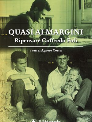 Quasi ai margini. Ripensare Goffredo Fofi